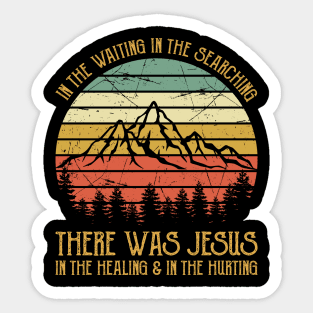 There Was Jesus In The Waiting In The Searching In the Healing & In The Hurting Vintage Christian Sticker